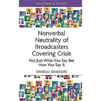 Nonverbal Neutrality of Broadcasters Covering Crisis Not Just What You Say But How You Say It