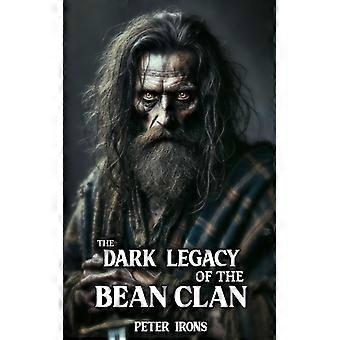 The Dark Legacy Of The Bean Clan Saweney Bean And The Shadows Of Captivity - Peter Irons - Paperback - English Book - History