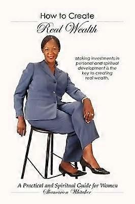 How to Create Real Wealth