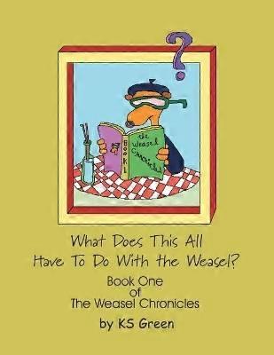 What Does This All Have to Do with the Weasel?
