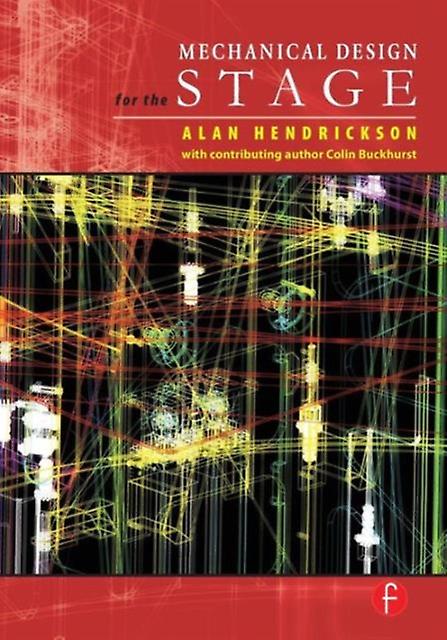 Mechanical Design For The Stage by Alan Hendrickson Paperback