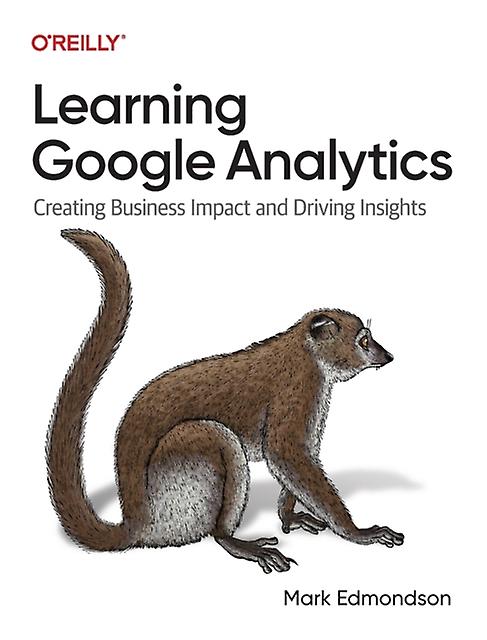 Learning Google Analytics by Mark Edmondson Paperback