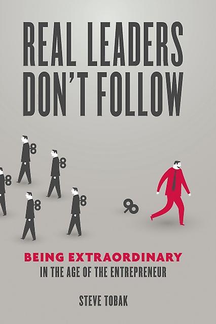 Real Leaders Don't Follow by Steve Tobak Paperback