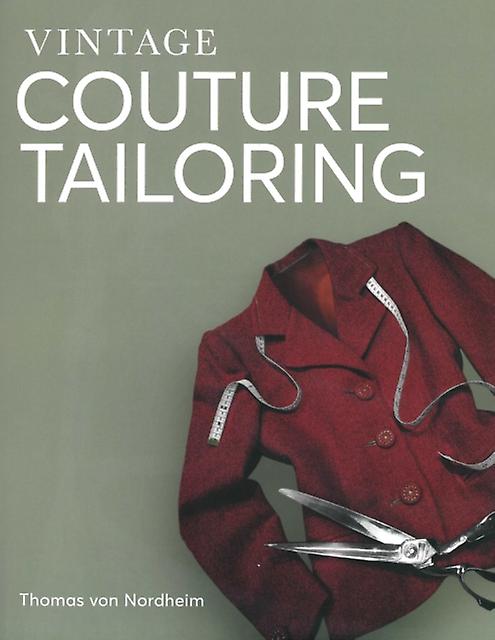 Vintage Couture Tailoring - Thomas von Nordheim - Fashion and textile design - The Crowood Press Ltd - Hardback