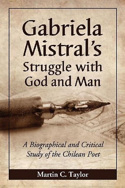 Gabriela Mistrals Struggle With God And Man