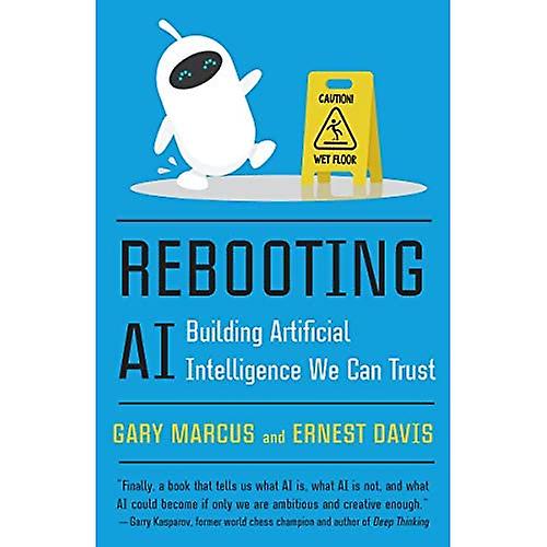 Rebooting AI: Building Artificial Intelligence We Can Trust