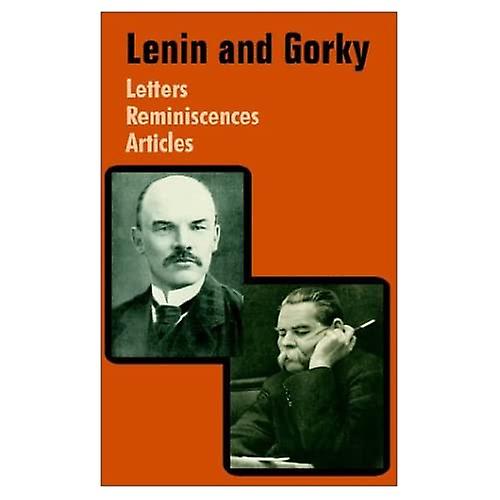 Lenin and Gorky: Letters - Reminiscences - Articles