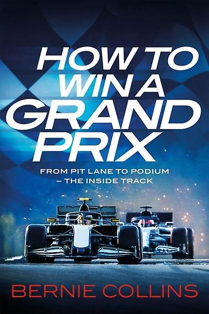 How To Win A Grand Prix by Bernie Collins Hardback Book