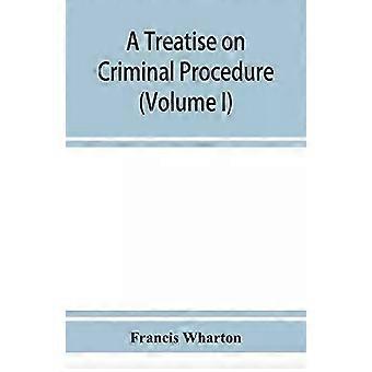 Tratado de Processo Penal, Volume I - Francis Wharton