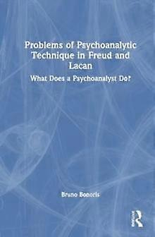 Problems Of Psychoanalytic Technique In Freud And Lacan by Bruno Bonoris Paperback