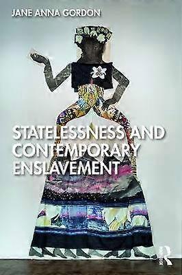Statelessness and Contemporary Enslavement