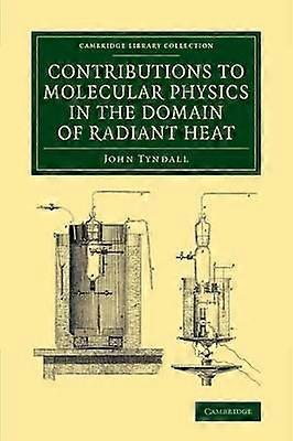 Contributions to Molecular Physics in the Domain of Radiant Heat