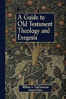 A Guide to Old Testament Theology and Exegesis