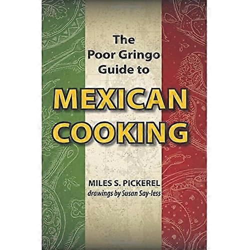 The Poor Gringo Guide to Mexican Cooking