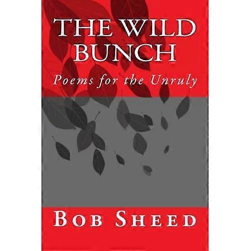 The Wild Bunch: Poems for the Unruly