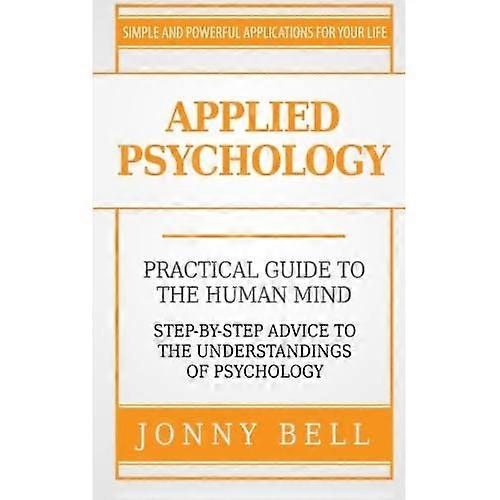 Applied Psychology: A Practical Guide: To The Humand Mind
