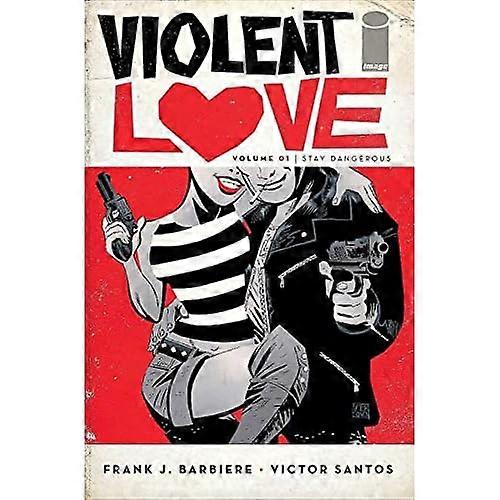 Violent Love, Volume 1: Stay Dangerous
