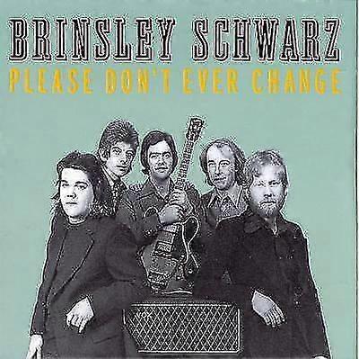 Brinsley Schwarz Please Dont Ever Change CD