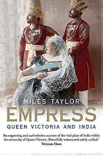 Empress: Queen Victoria and India