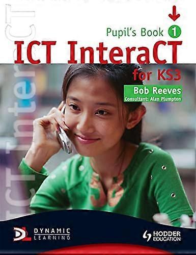 ICT InteraCT for Key Stage 3 Pupils Book 1