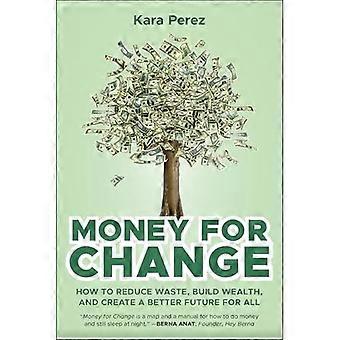 Money for Change: come ridurre gli sprechi, costruire ricchezza e creare un futuro migliore per tutti