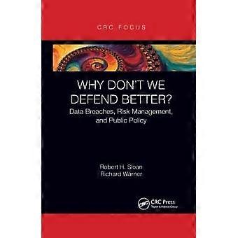 Why Don't We Defend Better Data Breaches Risk Management And Public Policy - Robert Sloan - Paperback - en Book