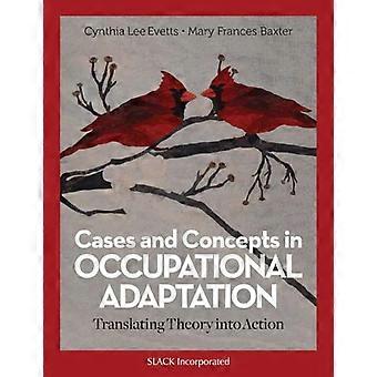 Cases And Concepts In Occupational Adaptation Translating Theory Into Action - Cynthia Lee Evetts