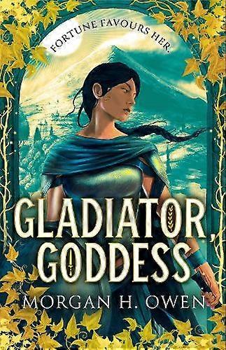 Gladiator Goddess by Morgan H. Owen Hardback Book