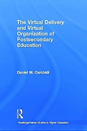 The Virtual Delivery and Virtual Organization of Post secondary Education