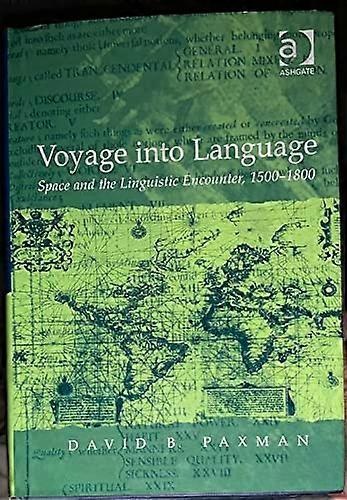 Voyage into Language: Space and the Linguistic Encounter 1500 1800