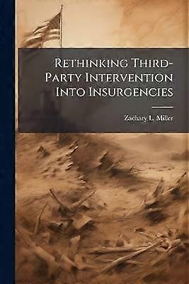 Rethinking Third-Party Intervention Into Insurgencies