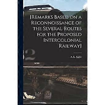 [Osservazioni basate su una ricognizione dei diversi percorsi per la proposta di ferrovia intercoloniale] [microforma]