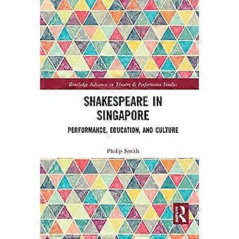 Shakespeare in Singapore: performance, onderwijs en cultuur (Routledge Advances in Theatre & Performance Studies)
