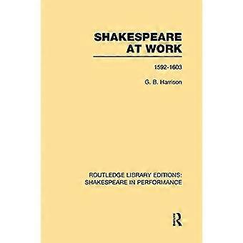 Shakespeare bei der Arbeit, 1592-1603 (Routledge Library Editions: Shakespeare in Performance)