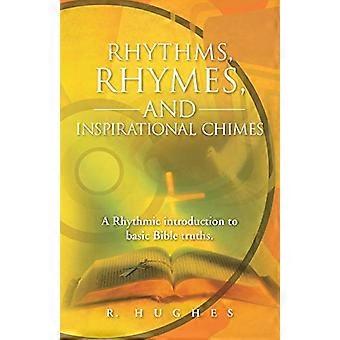 Rhythms, Rhymes, and Inspirational Chimes: a Rhythmic Introduction to Basic Bible Truths.
