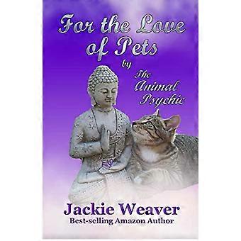 Aus Liebe zu Haustieren: von The Animal Psychic (The Animal Psychic)