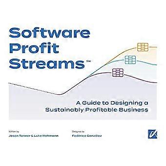 Software Profit Streams(TM): Opas kestävästi kannattavan liiketoiminnan suunnitteluun