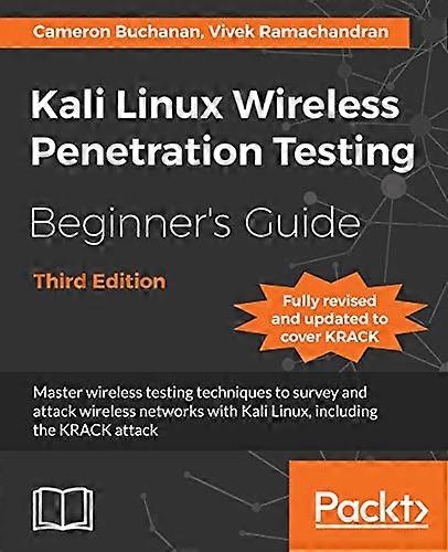 Kali Linux Wireless  - Penetration Testing  - Beginner's Guide  -  Third  - Edition