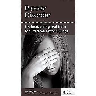 Bipolar Disorder Understanding and Help for Extreme Mood Swings