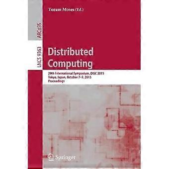 Distributed Computing 29th International Symposium Disc 2015 Tokyo Japa - Springer Nature B.V - Paperback - en Book