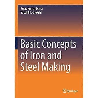 Basic Concepts Of Iron And Steel Making - Sujay Kumar Dutta - Paperback - en Book