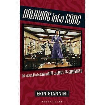 Breaking into Song Television Musicals from Glee to Crazy Ex Girlfriend