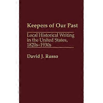 Guardiões do Nosso Passado: Escrita Histórica Local nos Estados Unidos (1820-1930) - David J. Russo - Capa Dura - Livro em Inglês - História