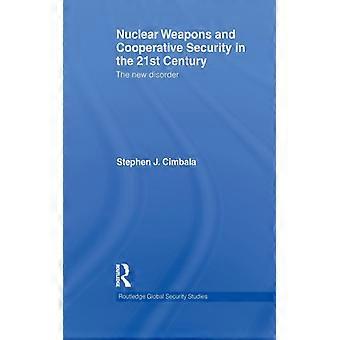 Atomwaffen und kooperative Sicherheit im 21. Jahrhundert: Die Unordnung – Stephen J. Cimbala – Taschenbuch – Englisches Buch – Geschichte