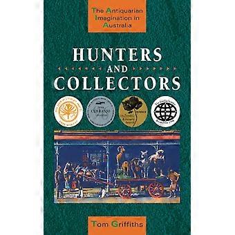 Hunters And Collectors - Tom Griffiths - Paperback - English Book - History