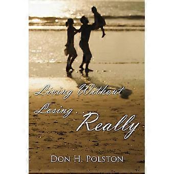 Living Without Losing. Really - Don H. Polston - Paperback - en Book