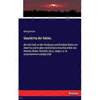Geschichte Der Reisen Die Seit Cook An Der Nordwest-und Nordost-kste Von Ameri - Georg Forster - Paperback - English Book - History