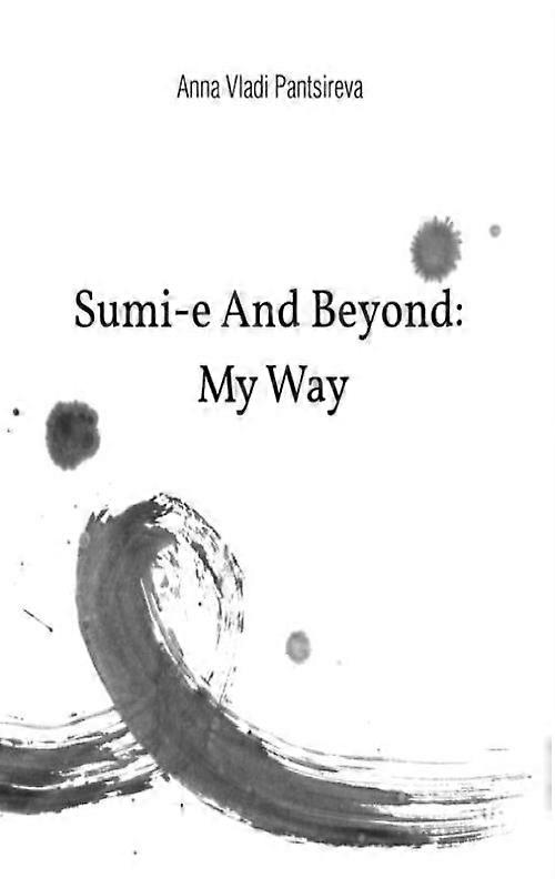 Sumi-e And Beyond My Way