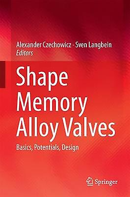 Shape Memory Alloy Valves by Edited by Alexander Czechowicz & Edited by Sven Langbein