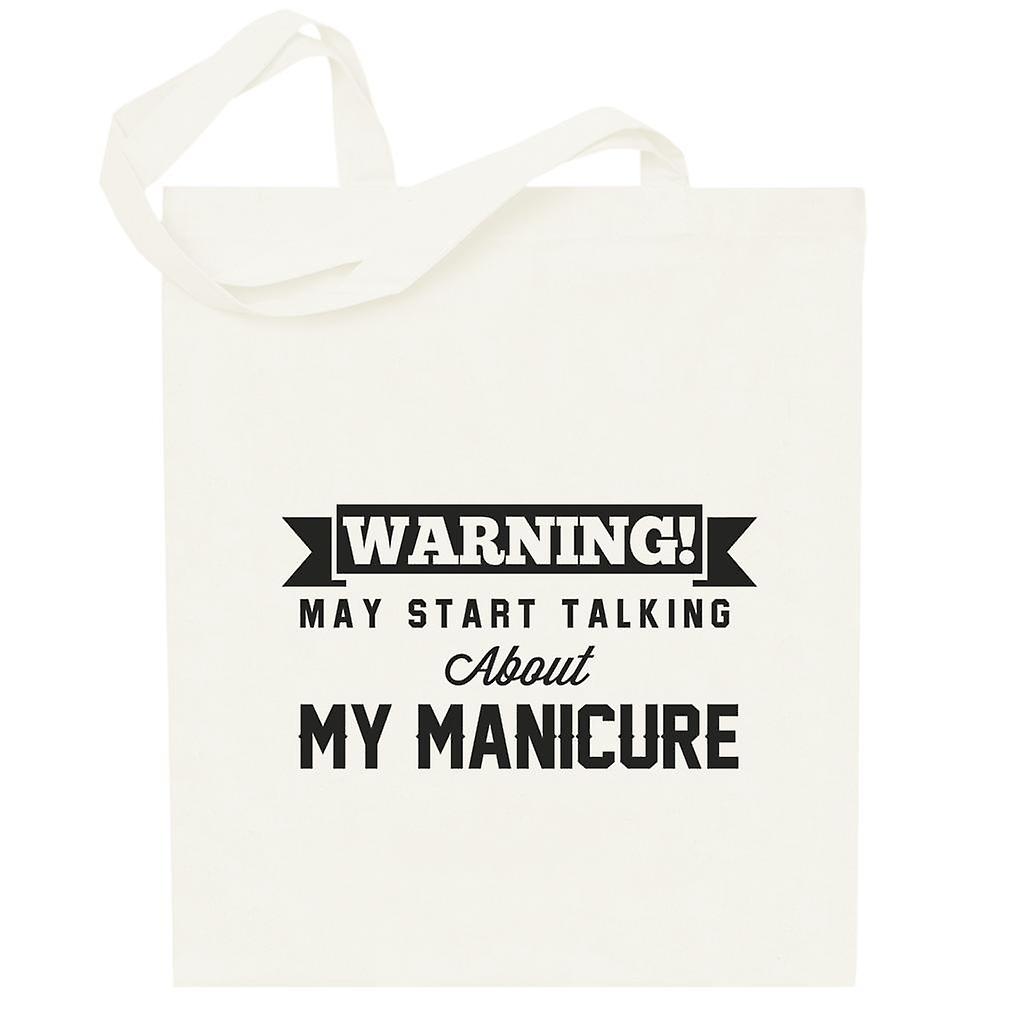 Warning May Start Talking About My Manicure Totebag